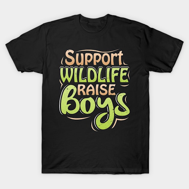 Support Wildlife Raise Boys T-Shirt by LemoBoy